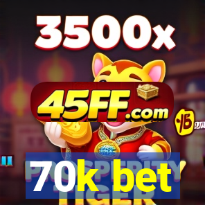 70k bet